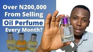 HOW TO START OIL PERFUME BUSINESS  WITH LITTLE CAPITAL AND MAKE HIGH MONTHLY PROFIT