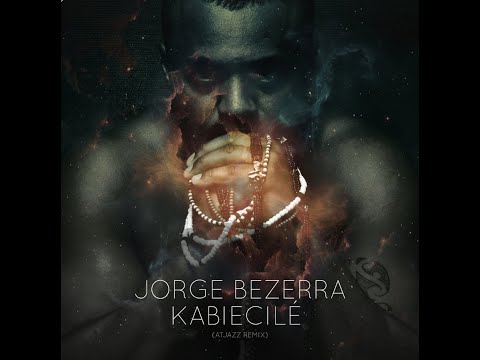 Kabielcilé (Atjazz Remix) Jorge Bezerra