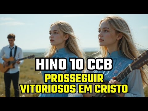 HINO 10 CCB - Prosseguir Vitoriosos em Cristo