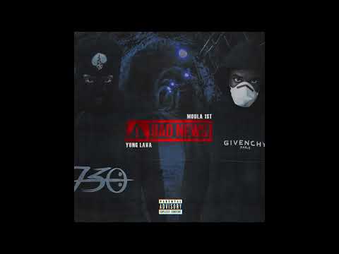 Moula 1st , Yung Lava - Bad News