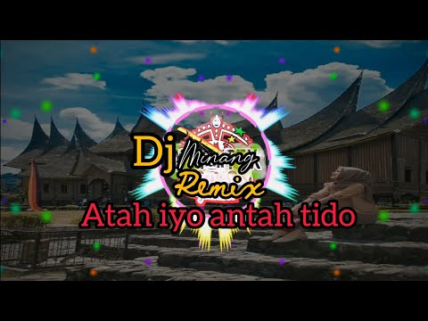 DJ MINANG ANTAH IYO ANTAH TIDO(DJ MINANG TERBARU 2020