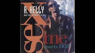 R Kelly -  Sex Me Part 1 &amp; 2