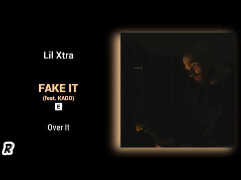 Lil Xtra - Fake It (feat. Kado)