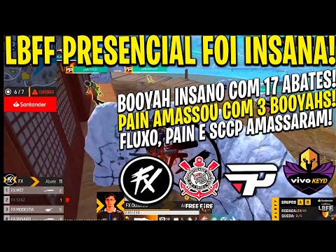 LBFF PRESENCIAL -  SURREAL! 3 BOOYAHS SEGUIDOS PAIN AMASSOU!! FLUXO, PAIN E CORINTHIANS AMASSARAM!!