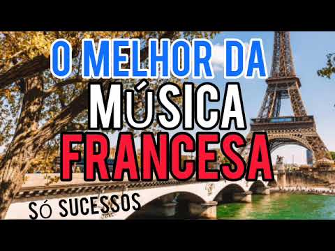 O Melhor da Música Francesa - Só Sucessos #musicasfrancesas