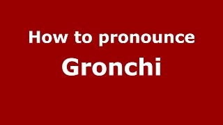 How to pronounce Gronchi