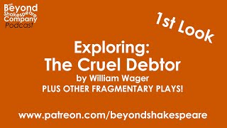 The Cruel Debtor by William Wager and Other Fragments (Beyond Shakespeare Exploring Session)