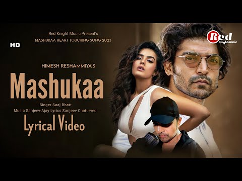 Mashukaa (LYRICS) Saaj Bhatt | Himesh Reshammiya | Gurmeet Choudhary | Kavya Thapar | Sanjeev-Ajay