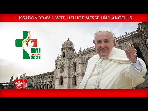 6. August 2023, Lissabon XXXVII. WJT, Heilige Messe und Angelus | Papst Franziskus