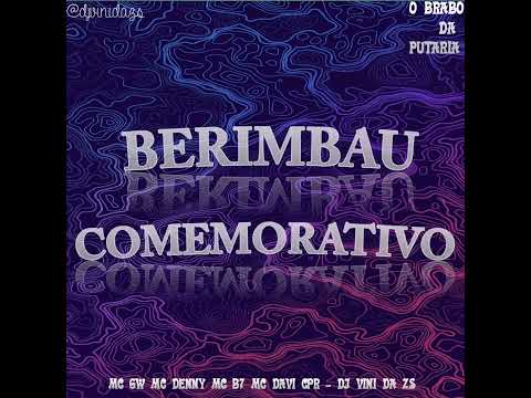 BERIMBAU COMEMORATIVO - MC GW MC DENNY MC B7 MC DAVI CPR - DJ VINI DA ZS