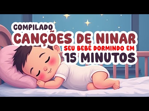 Canção de Ninar para Bebês | Compilado 15 minutos