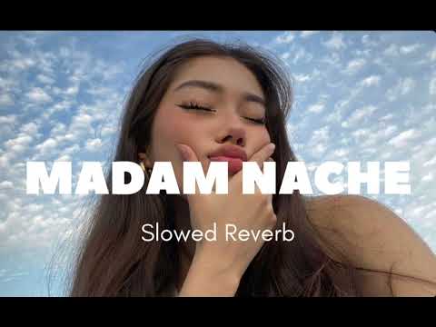 Madam Nache Nache Re Tu To |Slowed + Reverb |Anjali Raghav | Pawan Gill.