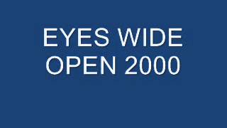 EYES WIDE OPEN 2000