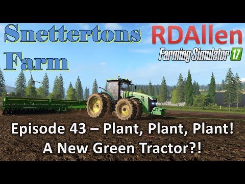 Farming Simulator 17 Snettertons E43 - Plant, Plant, Plant!