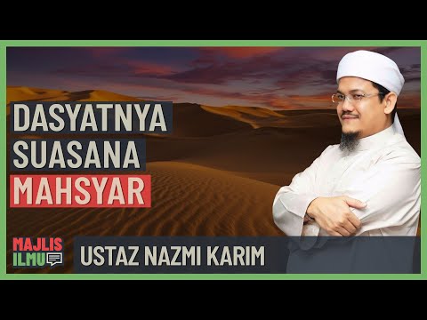 Ustaz Nazmi Karim - Dasyatnya Suasana Mahsyar