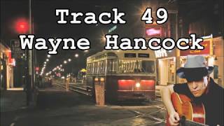 Track 49 Wayne Hancock with Lyrics