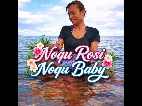 NOQU ROSI, NOQU BABY