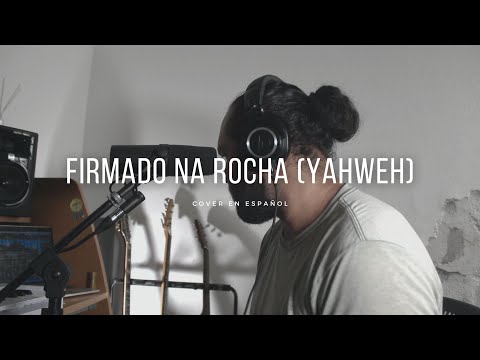 Firmado na Rocha (Yahweh) | Alessandro Vilas Boas | (COVER EN ESPAÑOL) | Isaias Baquedano