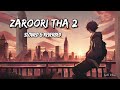 Zaroori Tha 2 Slowed Reverb Rahat Fateh Ali Khan Lofi Vibez