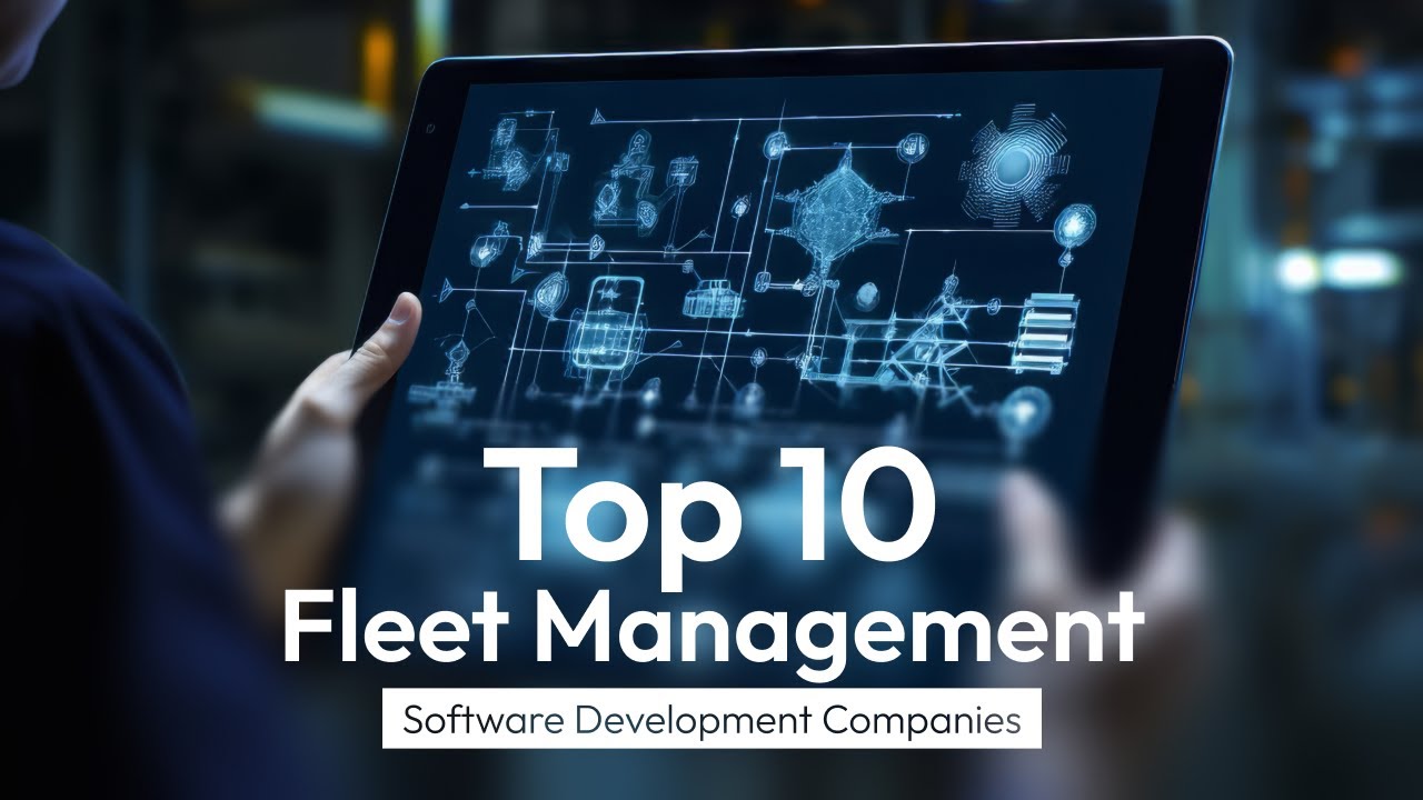 Top 10 Fleet Management Software Development Companies