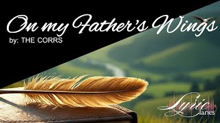 On My Father's Wings - The Corrs | Lyric Lanes