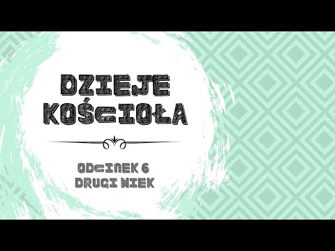Dzieje Kościoła - #6 Drugi wiek  /Adam Węgrzyk/ 🔲🔳🔲