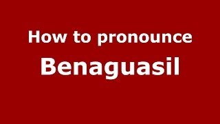 How to pronounce Benaguasil