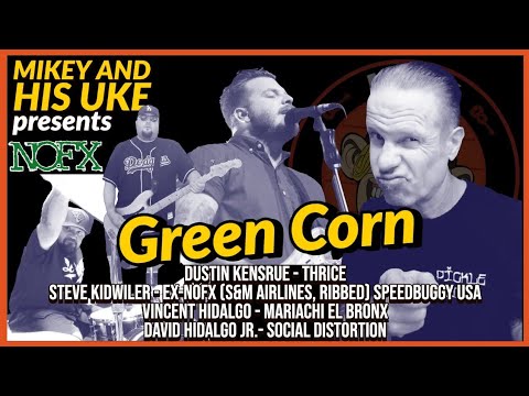 NOFX 'GREEN CORN' COVER - FEAT: THRICE, SOCIAL DISTORTION, MARIACHI EL BRONX, EX-NOFX STEVE KIDWILER