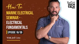 How To: Marine Electrical Seminar - Electrical Fundamentals - Ep 18/30