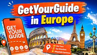 How to Use GetYourGuide in Europe | Best Tours, Attractions & Travel Experiences