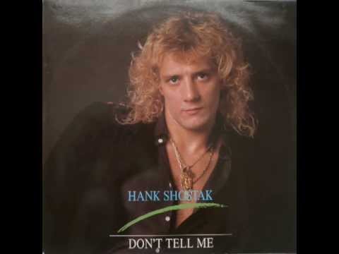 HANK SHOSTAK-DON'T TELL ME