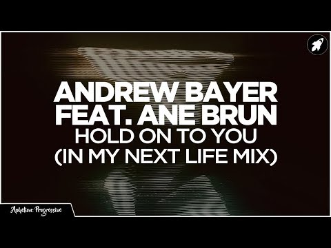 Andrew Bayer feat. Ane Brun - Hold On To You (In My Next Life Mix) [AP]