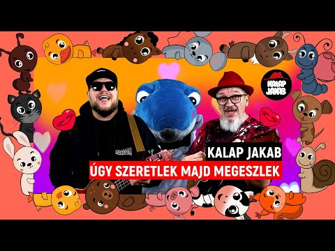 KALAP JAKAB - ÚGY SZERETLEK MAJD MEGESZLEK (gyerekdal, animáció)