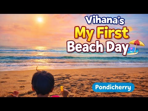 My First Beach Day 🏖 | Sand Play in Pondicherry 💕