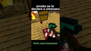 Smoke se le declara a omenaso 💖