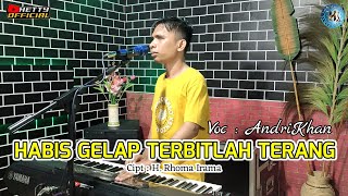 Download lagu HABIS GELAP TERBITLAH TERANG (Cipt : H. Rhoma Irama) || Cover AndriKhan #cover mp3