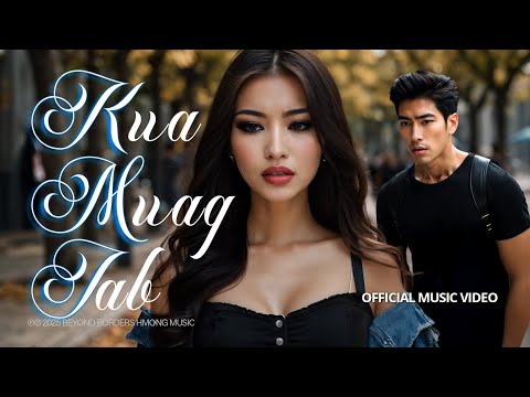 Beyond Borders Hmong Music — Kua Muag Iab (Official Music Video)