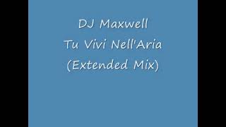 Download lagu DJ Maxwell   Tu Vivi Nell'Aria Extended Mix mp3