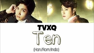 TVXQ (동방신기) - TEN Lyrics Indo Sub (Han/Rom/Indo)