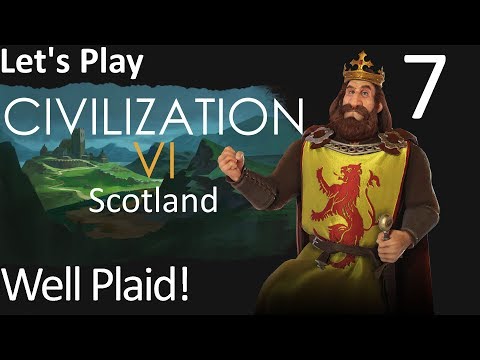 Let's Play Civilization 6 Rise and Fall as Scotland - 07  - Well Plaid