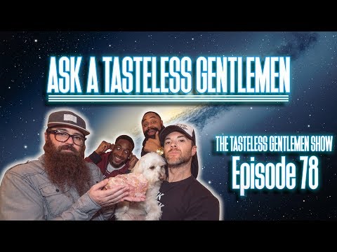 The Tasteless Gentlemen Show – Episode 78