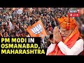PM Modi Live Speech | PM Modi Addresses A Rally In Osmanabad, Maharashtra | Lok Sabha Polls | N18L