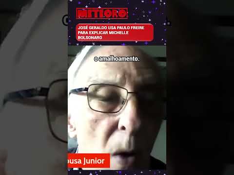 JOSÉ GERALDO USA PAULO FREIRE PARA EXPLICAR MICHELLE BOLSONARO