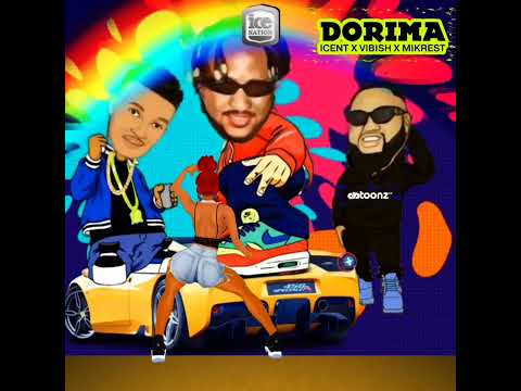 ICent - Dorima  Ft Vibish x Mikrest