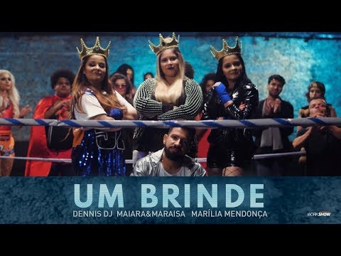 Um Brinde - Dennis DJ part. Maiara e Maraisa e Marília Mendonça