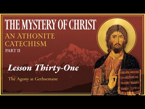 The Agony at Gethsemane - The Mystery of Christ (Lesson 31)