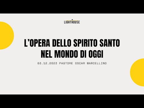 L'Opera Dello Spirito Santo Nel Mondo Di Oggi - Pastore Oscar Marcellino - 03.12.2023