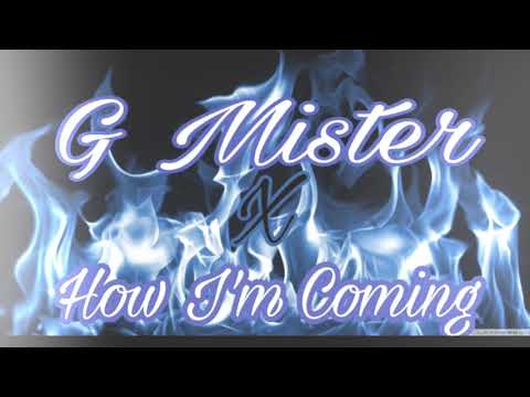 G Mister X How I’m Coming