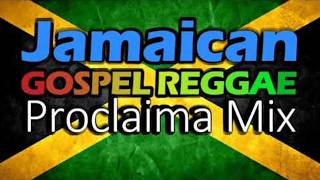 Jamaican Gospel Reggae 2023 Mix  - DJ Proclaima Gospel Reggae Selector