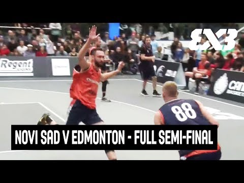 Novi Sad v Edmonton - Full Semi-Final Game - FIBA 3x3 Edmonton Challenger 2019